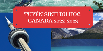 TUYỂN SINH DU HỌC CANADA 2022 – 2023 