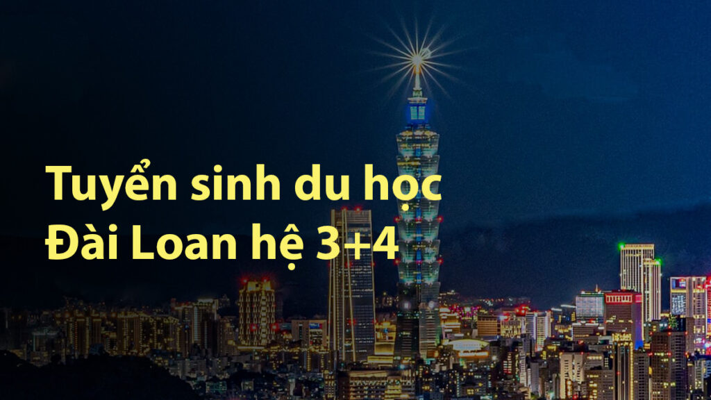 Tuyển sinh du học Đài Loan hệ 3+4