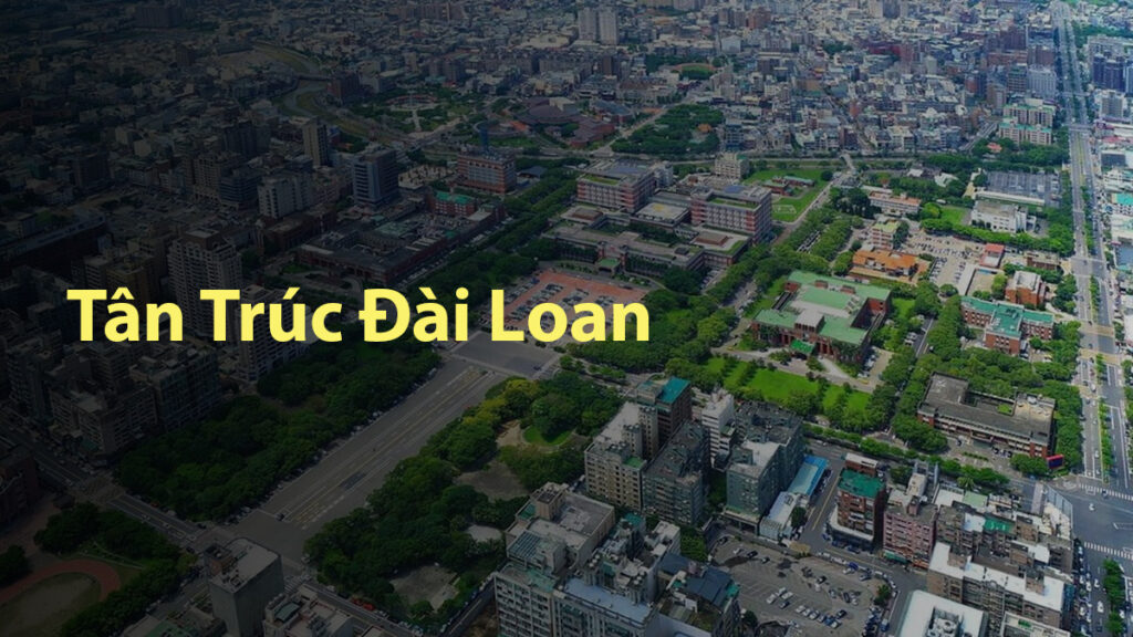 Tân Trúc là ở đâu? Có nên du học Đài Loan tại Tân Trúc?