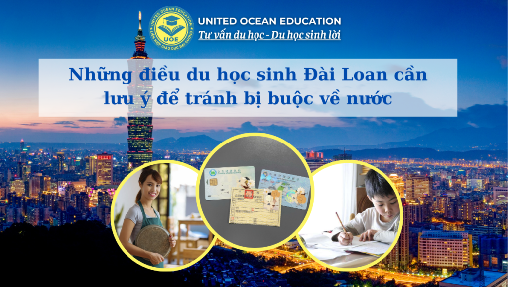 4 lý do du học sinh Đài Loan cần lưu ý để tránh bị buộc về nước