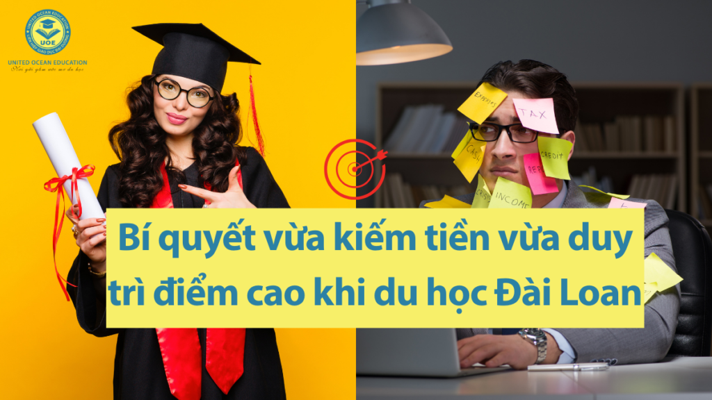 Bí quyết vừa kiếm tiền vừa duy trì điểm cao khi du học Đài Loan