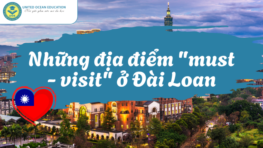 Những địa điểm “must – visit” ở Đài Loan