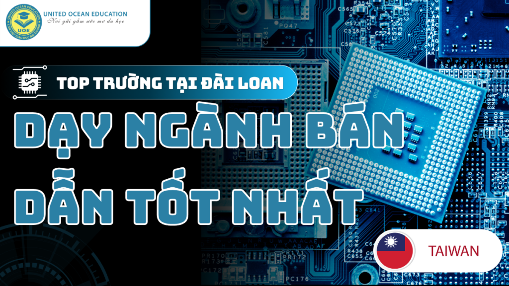 Top Trường Tại Đài Loan Dạy Ngành Bán Dẫn Tốt Nhất